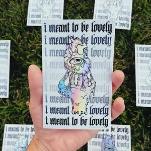 Holographic I Meant To Be Lovely Sticker